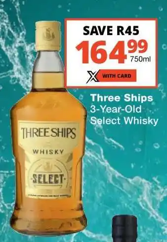 Checkers THREE SHIPS 3-YEAR-OLD SELECT WHISKY offer