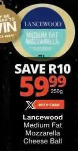 Checkers Lancewood Medium Fat Mozzarella Cheese Ball offer