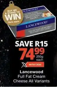 Checkers Lancewood Full Fat Cream Cheese All Variants offer