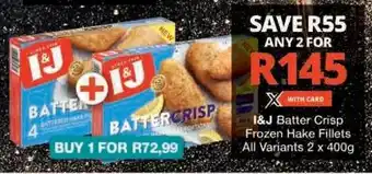 Checkers I&J Batter Crisp Frozen Hake Fillets offer