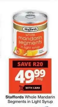 Checkers Staffords Whole Mandarin Segments in Light Syrup offer