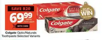 Checkers Colgate Optic/Naturals Toothpaste offer