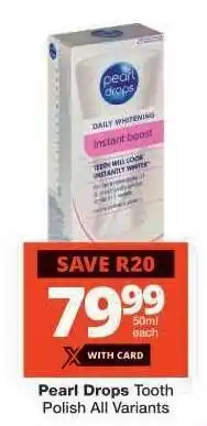 Checkers Pearl Drops Tooth Polish All Variants offer