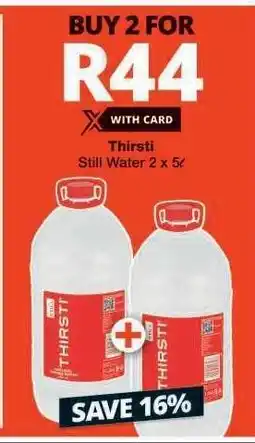 Checkers Thirsti Still Water 2 x 5L offer