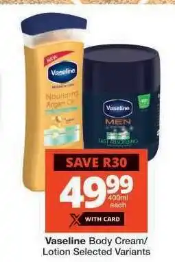 Checkers VASELINE BODY CREAM/LOTION offer