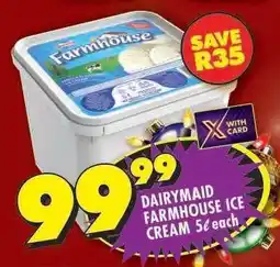 Shoprite DAIRYMAID FARMHOUSE ICE CREAM 5ℓ each offer