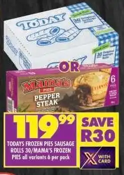 Shoprite TODAYS FROZEN PIES SAUSAGE ROLLS 30/MAMA'S FROZEN PIES all variants 6 per pack offer