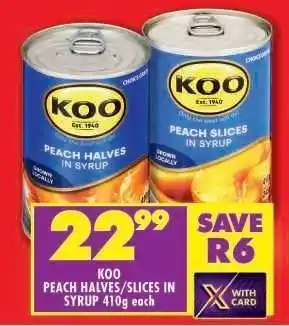 Shoprite KOO PEACH HALVES/SLICES IN SYRUP 410g each offer