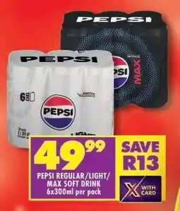 Shoprite PEPSI REGULAR/LIGHT/MAX SOFT DRINK 6x300ml per pack offer