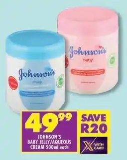 Shoprite Johnson’s Baby Jelly / Aqueous Cream 500ml offer