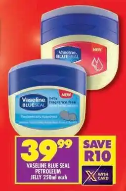 Shoprite VASELINE BLUE SEAL PETROLEUM JELLY 250ml each offer