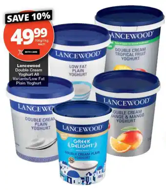 Checkers Lancewood Double Cream Yoghurt All Variants/ Low Fat Plain Yoghurt offer