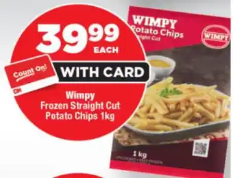 OK Foods Wimpy Frozen Straight Cut Potato Chips offer
