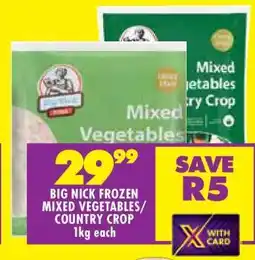 Shoprite BIG NICK FROZEN MIXED VEGETABLES/COUNTRY CROP offer