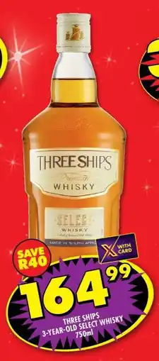 Shoprite THREE SHIPS 3-YEAR-OLD SELECT WHISKY 750ml offer