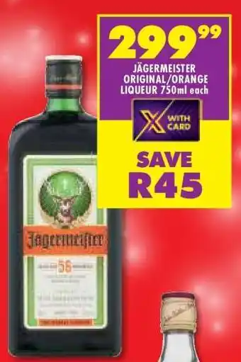 Shoprite JÄGERMEISTER ORIGINAL/ORANGE LIQUEUR 750ml each offer