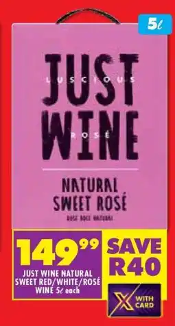 Shoprite JUST WINE NATURAL SWEET RED/WHITE/ROSÉ WINE 5ℓ offer
