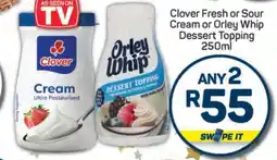Pick n Pay Clover Fresh or Sour Cream or Orley Whip Dessert Topping 250ml offer