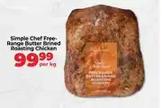 Food Lover's Market Simple Chef Free Range Butter Brined Roasting Chicken-Per Kg offer