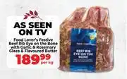 Food Lover's Market Food Lover's Festive Beef Rib Eye On The Bone With Garlic & Rosemary Glaze & Flavoured Butter-Per Kg offer