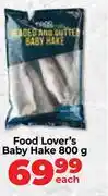 Food Lover's Market 0Food Lover's Baby Hake-800g Each offer
