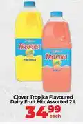Food Lover's Market Clover Tropika Flavoured Dairy Fruit Mix Assorted-2L Each offer