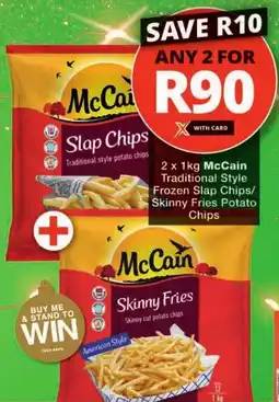 Checkers McCain Traditional Style Frozen Slap Chips/ Skinny Fries Potato Chips offer