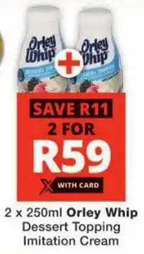 Checkers Orley Whip Dessert Topping Imitation Cream offer