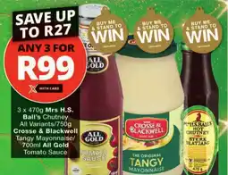 Checkers Mrs H.S. Ball's Chutney All Variants/ Crosse & Blackwell Tangy Mayonnaise/ All Gold Tomato Sauce offer
