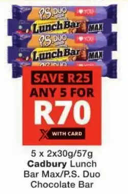 Checkers Cadbury Lunch Bar Max/ P.S. Duo Chocolate Bar offer