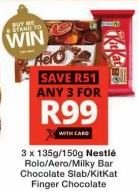 Checkers Nestlé Rolo/ Aero/ Milky Bar Chocolate Slab/ KitKat Finger Chocolate offer