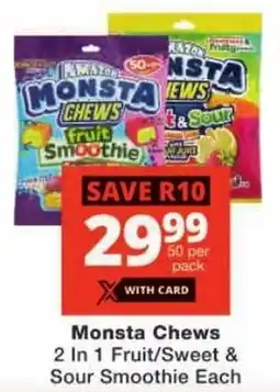 Checkers Monsta Chews 2 In 1 Fruit/ Sweet & Sour Smoothie offer