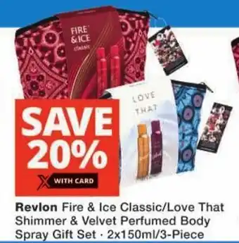 Checkers Revlon Fire & Ice Classic/ Love That Shimmer & Velvet Perfumed Body Spray Gift Set offer