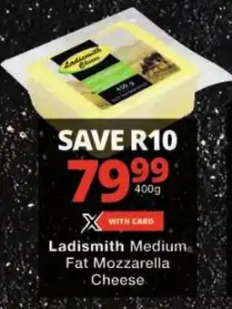 Checkers Ladismith Medium Fat Mozzarella Cheese offer