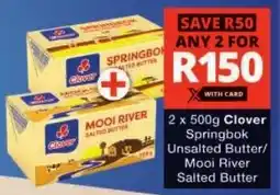 Checkers Clover Springbok Unsalted Butter/ Mooi River Salted Butter offer