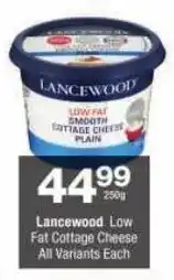 Checkers Lancewood Low Fat Cottage Cheese All Variants offer