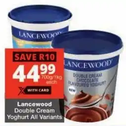 Checkers Lancewood Double Cream Yoghurt All Variants offer
