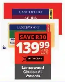 Checkers Lancewood Cheese All Variants offer