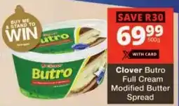 Checkers Clover Butro Full Cream Modified Butter Spread offer