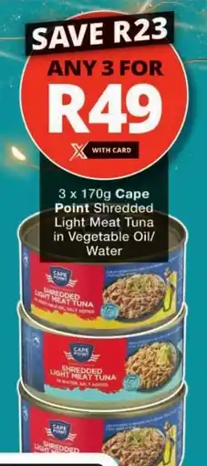 Checkers Cape Point Shredded Light Meat Tuna in Vegetable Oil/ Water offer