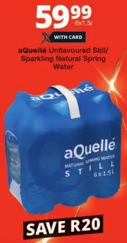 Checkers aQuellé Unflavoured Still/ Sparkling Natural Spring Water offer