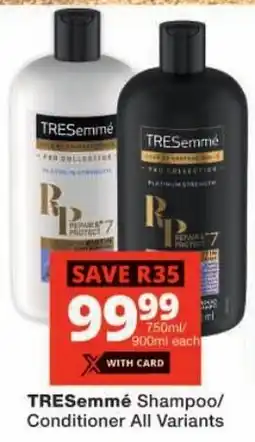 Checkers TRESemmé Shampoo/ Conditioner All Variants offer