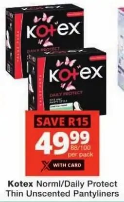 Checkers Kotex Norml/ Daily Protect Thin Unscented Pantyliners offer