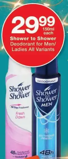Checkers Shower to Shower Deodorant for Men/ Ladies All Variants offer
