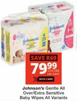 Checkers Johnson's Gentle All Over/ Extra Sensitive Baby Wipes All Variants offer