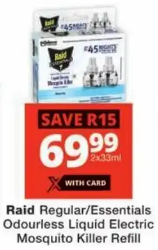 Checkers Raid Regular/ Essentials Odourless Liquid Electric Mosquito Killer Refill offer
