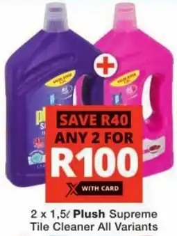 Checkers Plush Supreme Tile Cleaner All Variants offer