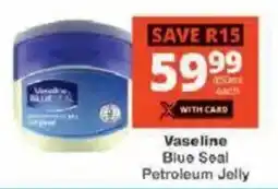 Checkers Hyper Vaseline Blue Seal Petroleum Jelly offer