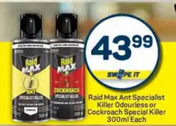 Pick n Pay Raid Max Ant Specialist Killer Odourless or Cockroach Special Killer 300ml Each offer
