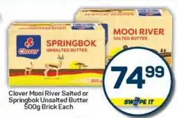 Pick n Pay Clover Mooi River Salted or Springbok Unsalted Butter 500g Brick Each offer